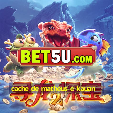 cache de matheus e kauan